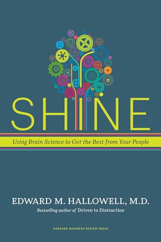 Shine: Using Brain Science to Get the Best from Your People von Harvard Business Review Press